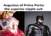 Augustus of Prima Porta: the superior nipple suit