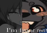 I'm full of fent!