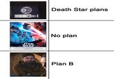 0088 STAR WARS THE RISE OF SKYWALKER SALAD MADAI DECEMBER 20 TALL Death Star plans No plan Plan B