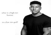 what is a high tier human to a low tier god?