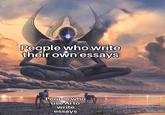 People who write their own essays People who use Ai to write essays