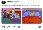 LEBOM LEBOM App @LebomApp Watching the World Cup in 2022 vs 2026 Q ? ♡ о Σ