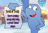 Scroll of Truth There's nothing wrong with being a proud Tabaxi player. D