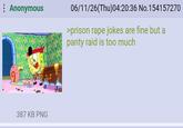 : Anonymous 06/11/26(Thu)04:20:36 No.154157270 >prison r--- jokes are fine but a panty raid is too much 387 KB PNG