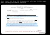 Per the FBI, Trump knew and funded underage sex parties in Palm Beach. Intake (Rev. 5-23-17) 50D-NY-3027571 Serial 609 UNCLASSIFIED FEDERAL BUREAU OF INVESTIGATION Intake Date: 06/21/2021 Case ID #: 50D-NY-3027571 (U) EPSTEIN, JEFFREY; CHILD SEX TRAFFICKING Drafted By: Date/Time Received: 06/21/2021 04:07 PM EDT Details: On 06/21/2021 at 04:07 p.m. date of birth called FBI National Threat Operation Center (NTOC) to report Donald Trump knew and funded underage sex parties. at the Donald Trump Golf course. provided the following information: was recently interviewed by an FBI Agent, however he felt "triggered" as a victim and did not report all of the information. had recordings of Donald Trump, Jeffrey Epstein, and Ghislaine Maxwell discussing marketing strategies for high profile sex parties at the Donald Trump Golf Course; however, lawyer in the Cayman Islands. mailed the recordings to a was part of the Sinaloa Cartel and worked closely with Epstein and Maxwell; however, he was able to walk away from the cartel due to his status with Epstein and Maxwell. In the recordings, Trump stated he was aware of the underage sex parties and charged the house money of the golf course to fund the sex parties. witnessed Robin Leach strangle a young girl during a sex party. He claims she is buried behind the 19th hole at the Donald Trump Golf Course. is aware of three separate occasions in which girls were UNCLASSIFIED 3501.306-002 Page 1 of 2 SUBJECT TO PROTECTIVE ORDER PARAGRAPHS 7, 8, 9, 10, 15, and 17 EFTA 00095309 EFTA01249507