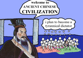 welcome to ANCIENT CHINESE CIVILIZATION i plan to become a tyrannical dictator ving