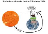 Some Landsknecht on the 25th May 1534 The sun is setting Oh s--- guys, the sun is rising! Time for siege!