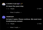 ★♪KAIRO♪⭑⚫jax. ¥ ♪ it's been five years stop 4-30 Reply View 2 replies 1317 CitlaliFan69 Its been 5 years. Please continue. We need more Grubhubverse content 4-30 Reply View 1 reply 945