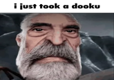 i just took a dooku