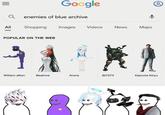 Google Qenemies of blue archive All Shopping Images Videos News Maps POPULAR ON THE WEB William afton Beatrice Arona Bt7274 Kazuma Kiryu