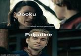 Dooku made with mematic It's called white genocide. Palpatine