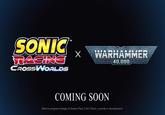 SONIC RACING CROSSWORLDS WARHAMMER 40,000 COMING SOON Work-in-progress footage of Season Pass 2 DLC Packs, currently in development