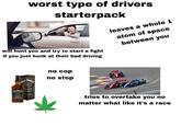 worst type of drivers starterpack will hunt you and try to start a fight if you just honk at their bad driving leaves a whole 1 atom of space between you JACK DANIELS JACK old No.7 BRAND Jennessee SOUR MASH DANIELS WHISKEY No.7 Tennessee WHISKEY 70cl 40% Vol. STILLES BOTTLED BY CK DANIEL, DISTILLERY LYNCHBURG TEN CA no cop no stop tries to overtake you no matter what like it's a race