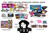 the 1995 young millennial starter pack that's SO raven hello (again) Some of your favorite childhood shows You had one of these at your home back then Yoges Yogos New Flavor Yoges Some of your favorite childhood snacks EMPEROR NEW GROO GAMEBOY Barbie neopets PlayStation.2 PlayStation.2 SLY COOPER E PlayStation 2 Play Your childhood games cracker "My favorite movies" "I miss the 2000s" "I'm getting tired" hla TO DODA Teddy Bea Your childhood toys