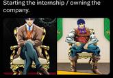 Starting the internship/ owning the company.