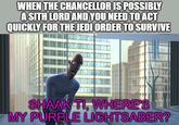 WHEN THE CHANCELLOR IS POSSIBLY A SITH LORD AND YOU NEED TO ACT QUICKLY FOR THE JEDI ORDER TO SURVIVE SHAAK TI, WHERE'S MY PURPLE LIGHTSABER?