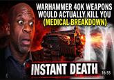 WARHAMMER 40K WEAPONS WOULD ACTUALLY KILL YOU (MEDICAL BREAKDOWN) INSTANT DEATH 16:55