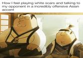 How I feel playing white scars and talking to my opponent in a incredibly offensive Asian accent ET