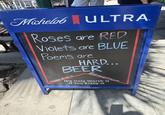 Michelob ULTRA Roses are RED Violets are BLUE Poems are HARD... BEER FOLLOW US ON IG @thespotla jolla It's Only Worth It If You Enjoy It