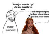 Please just leave the 13yo who is no threat to you alone I love manipulating my husband into sending a I child to a penal colony ASOIAF community DRAWS