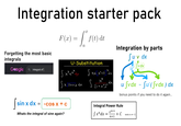 Integration starter pack Forgetting the most basic integrals Google Q integral of X F(x) = [* J(1) dt a 3 Integration by parts U-Substitution 4× ×²+5³dx Sx³exdx 4x S X 3x+2dx S [2+x"]² dx Su v dx Svdx) u Svdx - Su' (fvdx ) dx bonus points if you need to do it again... √sin sin x dx = -cos x + c Integral Power Rule Whats the integral of sine again? xn+1 √xndx = + C note: n-1 n+1