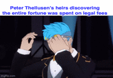 Peter Thellusen's heirs discovering the entire fortune was spent on legal fees imgflip.com