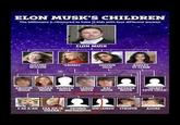 ELON MUSK'S CHILDREN The billionaire is rumoured to have 13 kids with four different women ELON MUSK JUSTINE WILSON 'GRIMES' SHIVON ASHLEY ZILIS ST CLAIR GRIFFIN VIVIAN DAMIEN SAXON KAI NEVADA MUSK MUSK MUSK MUSK MUSK MUSK X AE A-XII EXA DAK TECHNO UNIAMED STRIDER SIDERA MECHANICUS SECRET LOVE CHILD AZURE
