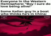 Everyone in the Western Hemisphere: "Boy I sure do love being alive!" Some Italian guy in a boat who thinks he's in China: HAZBIN HOTEL prime