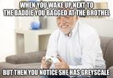 WHEN YOU WAKE UP NEXT TO THE BADDIE YOU BAGGED AT THE BROTHEL BUT THEN YOU NOTICE SHE HAS GREYSCALE
