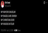 Chi Ossé @OsseChi MY MAYOR IS MUSLIM MY BAGELS ARE JEWISH MY CHRISTIAN DIOR MY KNICKS IN FOUR 11:36 PM ⚫ Jun 5, 2026 4.9M Views 0