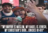 NEW Y tshi KNICKS MOVEMENT "MY MAYOR IS MUSLIM, MY BAGEL IS JEWISH, MY CHRISTIAN'S DIOR...KNICKS IN 4!!!"