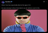 Pop Base✔ @PopBase Oliver Tree has reportedly died at the age of 32. He was among 5 others that died in an air vehicle crash in Rio.