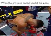 When the s--- is so painful you hit this pose: IFC UFC CLAIMS A made with mematic Com