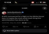 11:10 Х x.com Jamie Bonkiewicz @JamieBonkiewicz A UFC commercial for a fight on the White House lawn is maybe the most white trash thing this administration has done so far. 10:29 PM May 25, 2026 83.4K Views 14 Oli 265 1.1K 8.6K 48 ↑ Read 265 replies