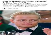 Son of Norway's Crown Princess Is Convicted of R--- Marius Borg Hoiby was sentenced to four years in prison. He stood trial as his mother came under pressure over her ties to Jeffrey Epstein. Listen 5:41 min "
