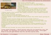 Anonymous 73 KB JPG 06/15/26(Mon)02:58:04 No.84826849 >Be loner autistic girl >No friends as a kid or teenager >Meet husband at a family friend's wedding >Start dating >Okay awesome I'll make friends with his friends and stop being so lonely >His male friends don't care for me >His female friends are ice cold to me >Okay that's fine when the baby comes I can make friends with other mums >Iced out at mum groups >Stop going to those because of it >That's okay I can make friends when the kids start going to school >Iced out by mums that go to your kids school >They don't want to talk to you or invite you to things >Now it's affecting your outgoing social butterfly kids life because they gets invited to things less >"Sorry anon, we just can't invite too many people to his bday party. We have a big family and we want to keep it small" >Fml >Still be as lonely as you were when you were as 16 I just want friends. I don't know why it's so hard for me. It's so unfair. It's always so easy for everyone else. I thought that it would get better but it's all the same s--- 85 Replies / 13 Images View Thread