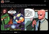 Crooker @Slifer Slacker Ø no its fine that Lex f----- Rouge the Bat I just didn't know he was into that sort of thing, maybe that was on me ANYTHING THAT SPARKLES, LEX! UGH... BLASTED ВАТ КЕРТ E UP ALL NIGHT... 8:32 PM - Jun 3, 2026 - 882K Views