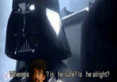 Where is ? is he safe? Is he alright?