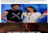 Ewan McGregor and Natalie Portman present at the MTV Movie Awards (2002). IG: @starwars_sheevposting YOU TURNED HER AGAINST ME!