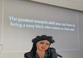 The greatest research skill you can have is being a nosy bitch who wants to find out