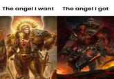 The angel I want The angel I got