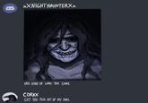 B WE KIND OF LOOK THE SAME CORAX GET THE F--- OUT OF MY DMS. XXNIGHT HAUNTERXX
