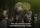The only crime he hadn't committed yet was murder