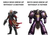 GIRLS WHO GREW UP WITHOUT A MOTHER BOYS WHO GREW UP WITHOUT A FATHER