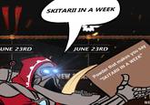 SKITARII IN A WEEK UNE 23RD @SPINGETRE JUNE 23RD NEW Powder that makes you say "SKITARII IN A WEEK" NE