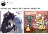 dea Im @_szpecter Straight girls hanging out vs lesbians hanging out Just this once.. Koko NO! 17 black baby LETITRIDE