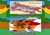 Teterek Tata Serkan TERMEDES Bartel Berich The Roman Empire in 117 AD, atits greatest extent Ancak Cypre Алт Yeah, that's one fine-looking Roman empire. Why doesn't mine look like that?!