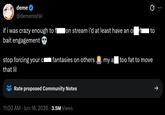 deme @demenishki if i was crazy enough to f lon stream i'd at least have an of bait engagement Q to stop forcing your c that lil I fantasies on others my a too fat to move Rate proposed Community Notes 11:00 AM ⚫ Jun 16, 2026 3.5M Views