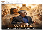Ryan Cloutier, CISSP. 1st Quantum Solutions, Architect, Al and Quantum Security Leader | CISSP an... 5h-> A Simple Question we all should ask ourselves יהוה × WHO STANDS BEHIND YOU? YOU ARE NEVER ALONE. HEAVEN IS WITH YOU.