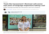 Montreal 'Feels like harassment': Montreal café owner says years of language inspections taking a toll Quebec language watchdog says interventions stem from complaints Aatefeh Padidar CBC News Posted: Jun 10, 2026 5:00 AM ADT | Last Updated: June 11 Listen to this article ① Estimated 5 minutes DE • Plats P ASIS MRY Maryam Rahimi has spent years making changes requested by Quebec's language watchdog, but she worries there is no clear end to the process. (Aatefeh Padidar/CBC News)